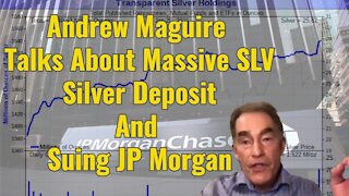 Andrew Maguire Talks About Massive SLV Silver Deposit And Suing JP Morgan