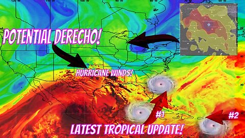 This Just Got Serious. Potential Derecho, Hurricane Winds, Tropical Activity Increasing & More...
