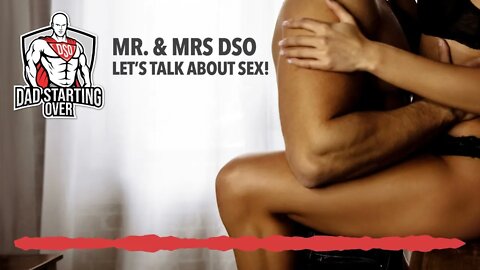 Let's Talk About Sex! Mrs. DSO and I Get Down and Dirty About Our Sex Life