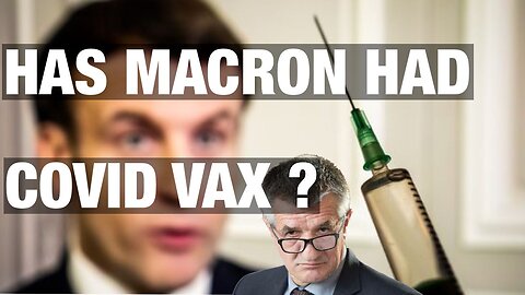 Macron Has Not Taken the Vax He Has Imposed on Everyone Else
