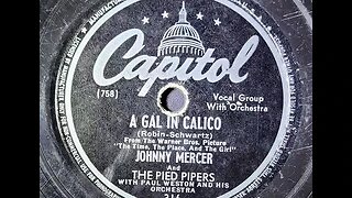 Johnny Mercer and The Pied Pipers With Paul Weston and His Orchestra - A Gal in Calico