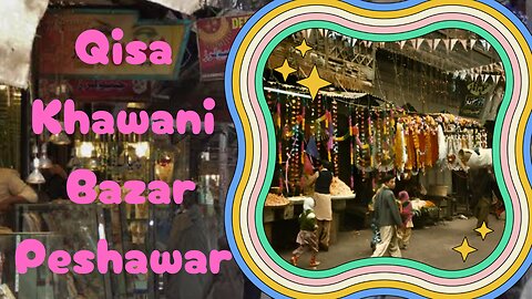 Qissa Khawani Bazar Peshawar, Pakistan / किस्सा खवानी बाजार, पेशावर, पाकिस्तान