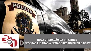 Nova operação da PF atinge pessoas ligadas a senadores do PMDB e do PT