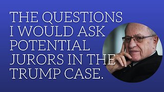 The questions I would ask potential jurors in the Trump case.