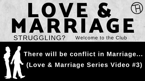 There will be conflict in Marriage... (Love & Marriage Series Video #3) Jun 26, 2022
