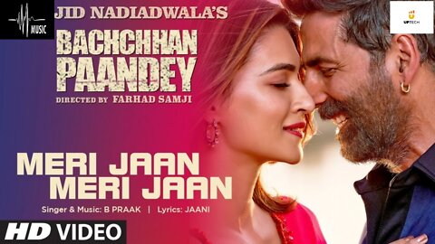Meri Jaan Meri Jaan Song: Bachchhan Paandey | Akshay Kriti B Praak Jaani #UptechEntertainment