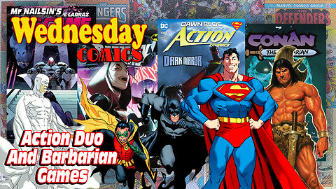 Mr Nailsin's Wednesday Comics: Action Duo And Barbarian Games!