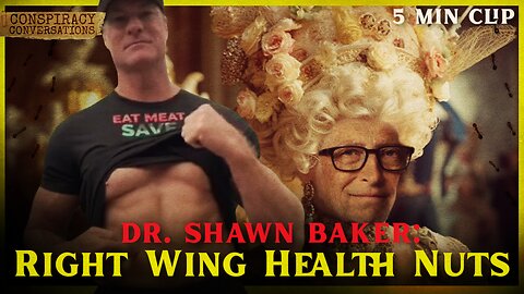 Right Wing Health Nuts - Dr. Shawn Baker | Conspiracy Conversation Clip