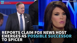 Reports Claim Fox News Host Emerges As Possible Successor To Spicer