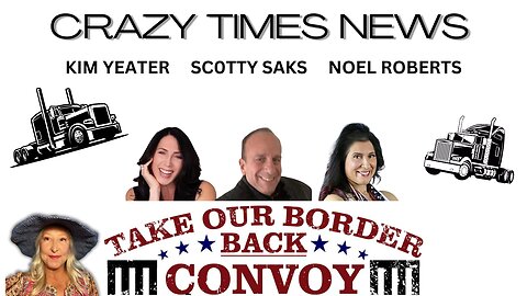 TAKE OUR BORDER BACK CONVOY - With Scotty Saks, Kim Yeater & Noel Roberts