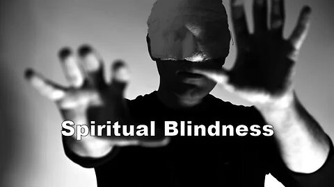 Spiritual Blindness: Failure to see your own sins