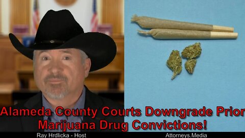 Alameda County California Courts Downgrade Prior Marijuana Drug Convictions?
