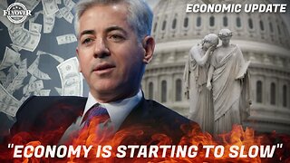 ECONOMY | Billionaire Bill Ackman: “The Economy is Starting to Slow”... DUH! - Dr. Kirk Elliott
