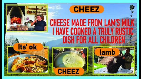 Cheese Made From Lamb's Milk! I Have Cooked A Truly Rustic Dish For All Children