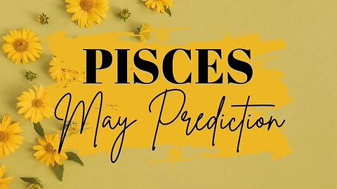 PISCES May 2023 Tarot Prediction (Sun/Moon/Rising)