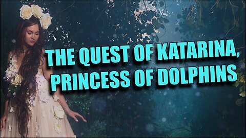 The Quest of Katarina, Princess of Dolphins