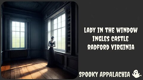 Lady in the Window Ingles Castle Radford Virginia With Bloopers!!!