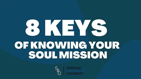 The 8 Keys of Knowing Your Soul Mission!