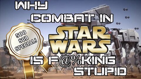 Why Combat in Star Wars is Stupid | A Tankers View | 500 Sub Special!
