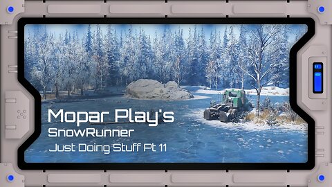 Mopar Play's - SnowRunner - Just Doing Stuff - Part 13 - 3rd Attempt