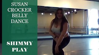 Belly Dance Shimmy Play | Susan Crocker | Feb 2023