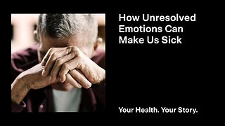 How Unresolved Emotions Can Make Us Sick
