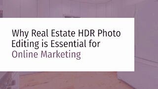 Why Real Estate HDR Photo Editing is Essential for Online Marketing