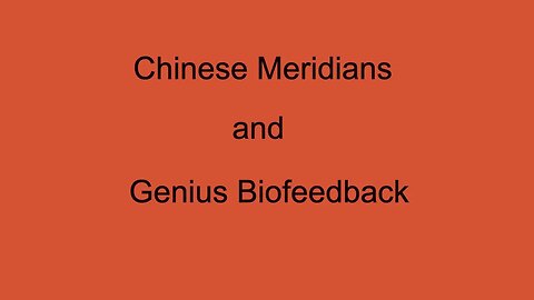 Genius Biofeedback and Chinese Meridians: Join us for weekly training