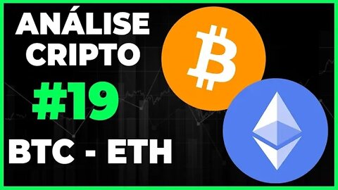 ANÁLISE CRIPTO #19 - BTC BITCOIN E ETH ETHEREUM!