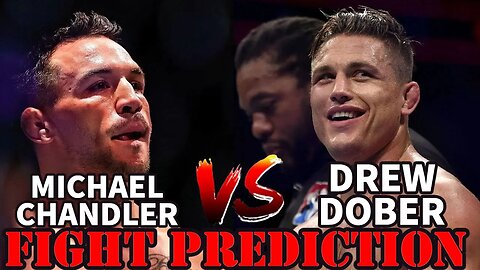 MICHAEL CHANDLER VS DREW DOBER(FIGHT PREDICTION)!!!
