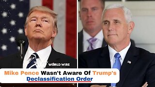 Mike Pence Wasn't Aware Of Trump's Declassification Order-World-Wire