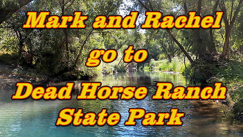 Mark and Rachel go to Dead Horse Ranch State Park