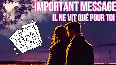 💖 MESSAGE IMPORTANT ❤️ Il ne vit que pour toi 🙏💍 #TirageSentimental #guidancesentimentale #tarot