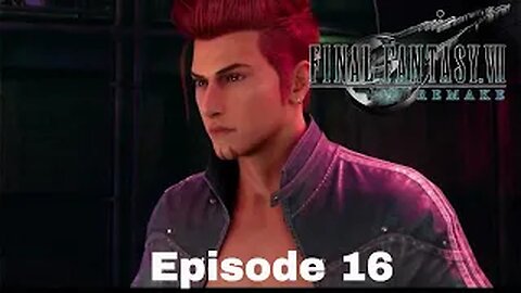 FINAL FANTASY VII REMAKE Episode 16 The town that never sleeps