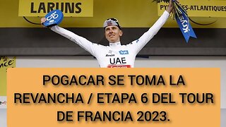 Pogacar se toma la revancha en la Etapa 6 del Tour de Francia 2023.