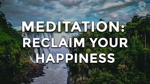 Reclaim Your Happiness // Morning Meditation for Women