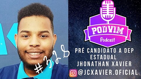 JHONATHAN XAVIER (PRÉ CANDIDATO A DEPUTADO ESTADUAL) - PODVIM #328