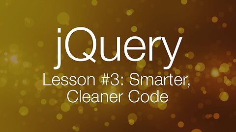 jQuery Tutorial #3 - Writing Smarter, Better Code - jQuery Tutorial for Beginners