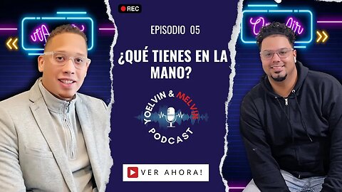 ¿QUE TIENES EN LA MANO? I Yoelvin &Melvin Podcast