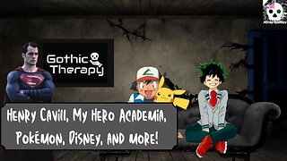 Psycho-Synopsis: Henry Cavill, My Hero Academia, Pokémon, Disney and More!