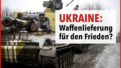 Ukraine - Können Waffenlieferungen zum Frieden führen?