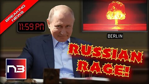 Putin Allie's Call for Nuking of Berlin Over Tank Transfer As Doomsday Clock Ticks Down To Midnight