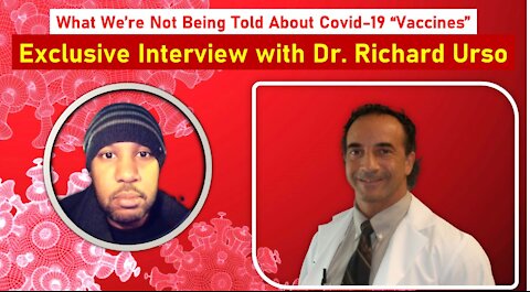 Covid-19 Coverup and ADE: Dr. Richard Urso Reveals What We're Not Being Told About these Experimental Gene Therapy "Vaccines"