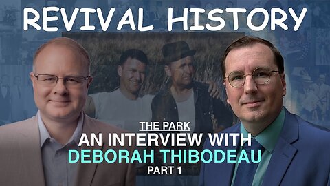 The Park: An Interview With Deborah Thibodeau Part 1 - Episode 44 William Branham Research Podcast