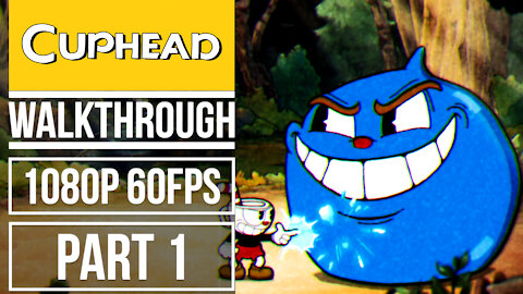 CUPHEAD Gameplay Walkthrough PART 1 No Commentary [1080p 60fps]