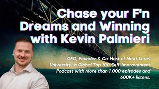 Tough Beginning, Chase your F'n Dreams and Winning Mindset with Kevin Palmieri