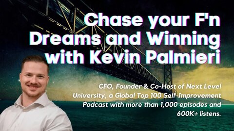 Tough Beginning, Chase your F'n Dreams and Winning Mindset with Kevin Palmieri