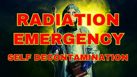 ☢️RADIATION SELF DECONTAMINATION STEPS FOR SURVIVAL☢️