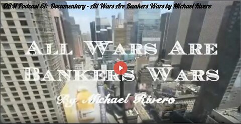 EP 61 | Documentary - All Wars Are Bankers Wars by Michael Rivero