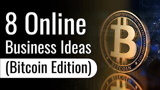 8 Online Business Ideas (Bitcoin Edition)